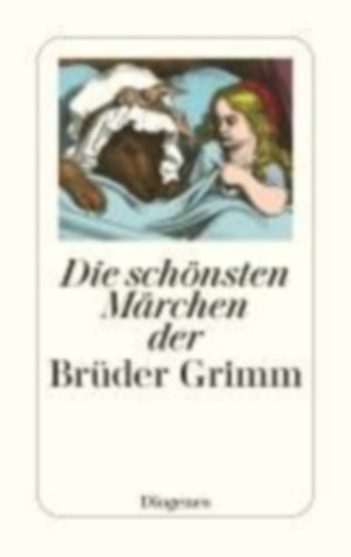 Grimm, Wilhelm - Grimm, Jacob: Die schönsten Märchen der Brüder Grimm idegen