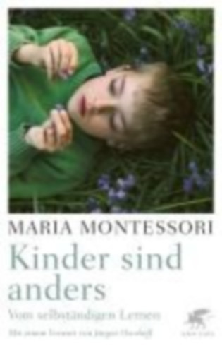 Montessori, Maria: Kinder sind anders idegen
