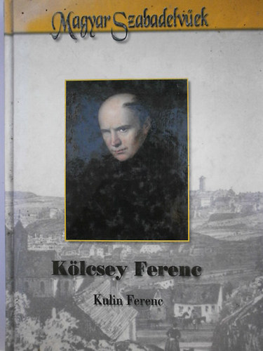 Kulin Ferenc: Kölcsey Ferenc (szabadelvűek) antikvár