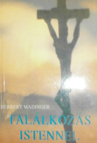 Herbert Madinger: Találkozás Istennel antikvár