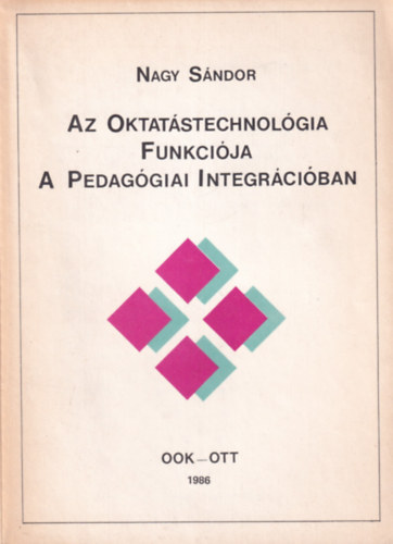 Nagy Sándor: Az Oktatástechnológia Funkciója a Pedagógiai Integrációban antikvár