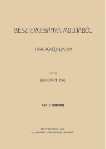 Jurkovich Emil: Besztercebánya múltjából. Tárcagyűjtemény könyv