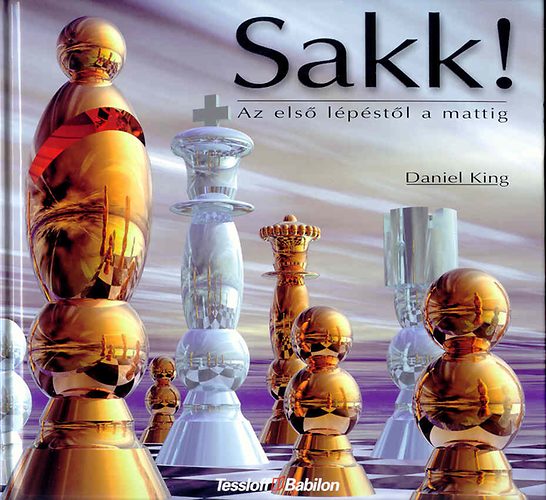 Daniel King: Sakk! Az első lépéstől a mattig antikvár
