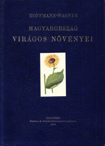 Hoffmann-Wagner: Magyarország virágos növényei (reprint) antikvár