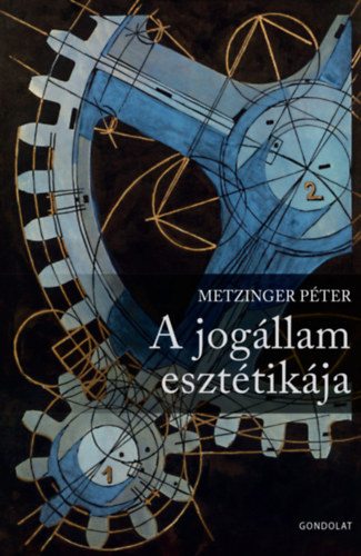 Metzinger Péter: A jogállam esztétikája könyv