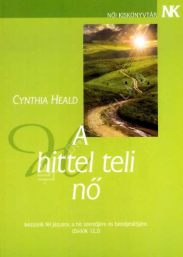 Cynthia Heald: A hittel teli nő antikvár