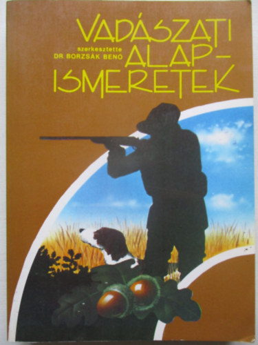 Dr. Borzsák Benő: Vadászati alapismeretek antikvár