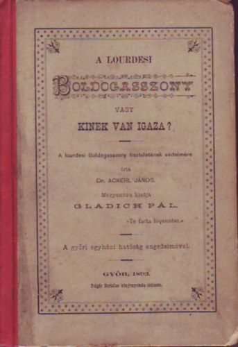 Ackerl János Dr.: A lourdesi Boldogasszony (vagy kinek van igaza?) antikvár