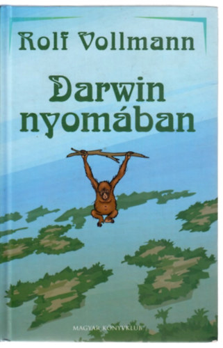 Rolf Vollmann: Darwin nyomában antikvár