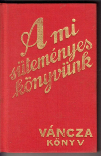 A mi süteményes könyvünk (Váncza Könyv) antikvár