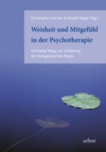 Germer, Christopher - Siegel, Ronald: Weisheit und Mitgefühl in der Psychotherapie idegen