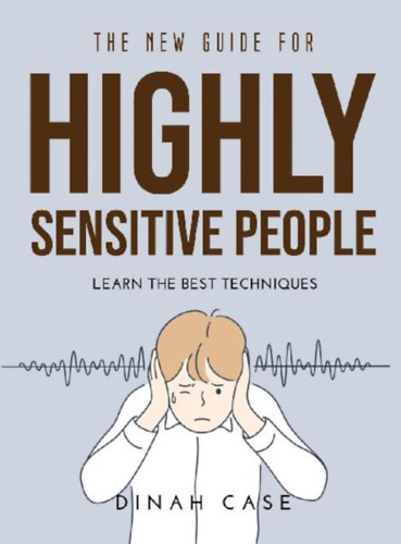 Case, Dinah: The New Guide for Highly Sensitive People idegen