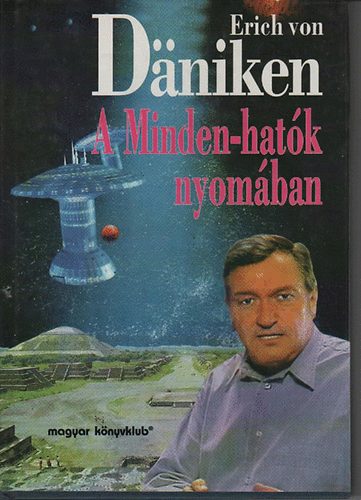 Erich von Däniken: A Minden-hatók nyomában antikvár