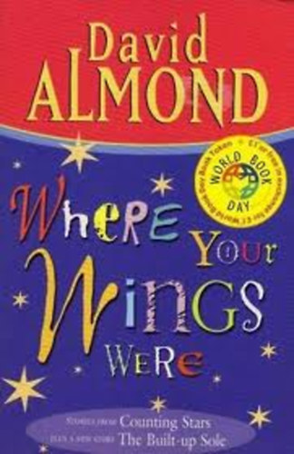 David Almond: Review: Where Your Wings Were idegen