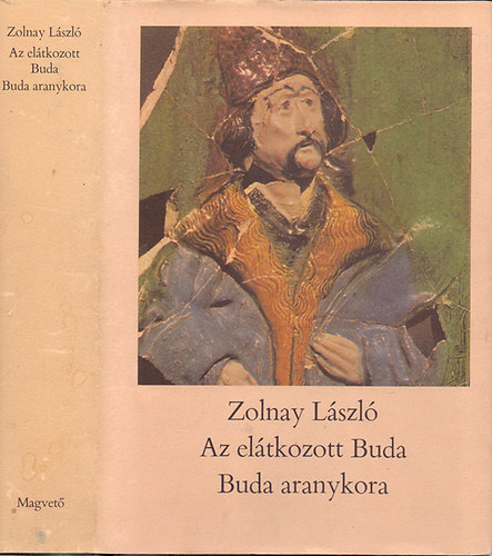 Zolnay László: Az elátkozott Buda - Buda aranykora antikvár
