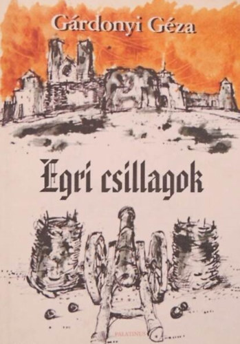 Gárdonyi Géza, Győrfi András (ill.): Egri csillagok - Bornemissza Gergely élete - Győrfi András Rajzaival (Palatinus Könyvek) antikvár
