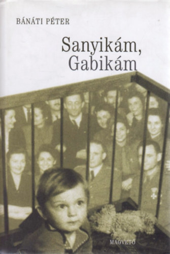 Bánáti Péter: Sanyikám, Gabikám antikvár