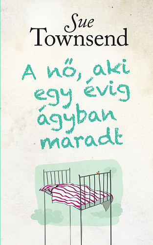 Sue Townsend: A nő, aki egy évig ágyban maradt antikvár