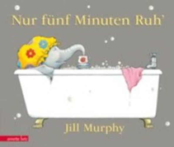 Murphy, Jill: Nur fünf Minuten Ruh' idegen
