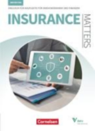Purvis, Keith - Haberkorn, Sandra - Deking, Imke - Grussendorf, Marion - Fensel, Willi - Habermann, Carla: Matters Wirtschaft - Insurance Matters 3rd edition - B1-Mitte B2 - Schülerbuch idegen