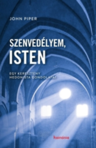 Piper, John: Szenvedélyem, Isten könyv