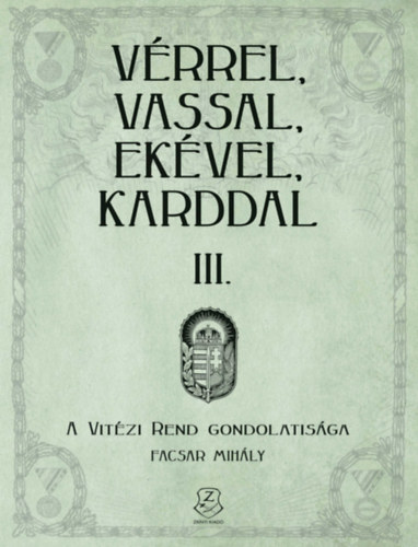Facsar Mihály: Vérrel, vassal, ekével, karddal III. könyv