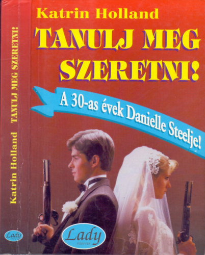 Katrin Holland; (A 30-as évek Danielle Steelje): Tanulj meg szeretni! antikvár