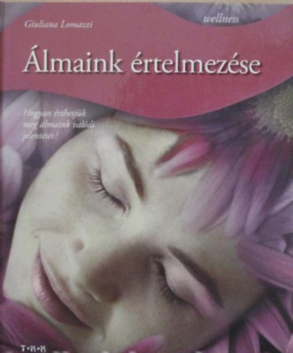 Giuliana Lomazzi: Álmaink értelmezése  //Hogyan érthetjük meg álmaink valódi jelentését?// antikvár