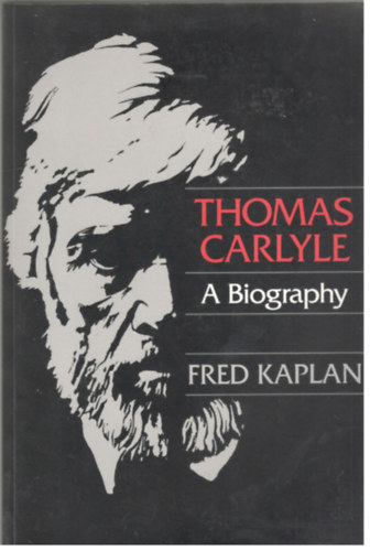 Fred Kaplan: Thomas Carlyle: A Biography idegen
