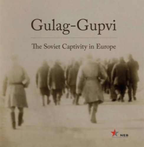 Gulag-Gupvi - The Soviet Captivity in Europe idegen