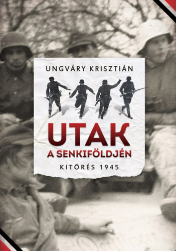 Ungváry Krisztián: Utak a senkiföldjén könyv