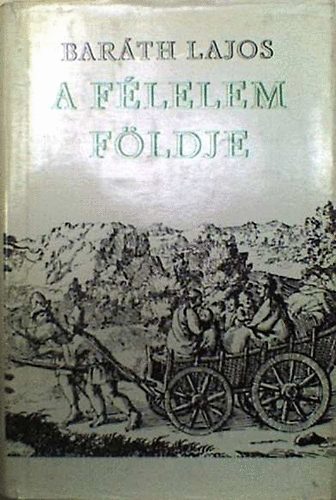 Baráth Lajos: A félelem földje antikvár