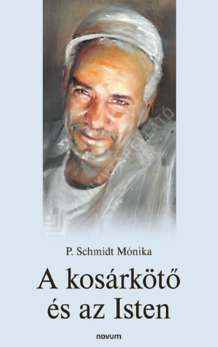 P. Schmidt Mónika: A kosárkötő és az Isten antikvár