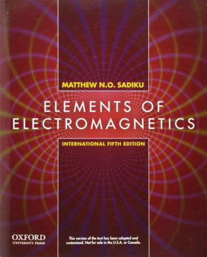 Matthew N.O. Sadiku: Elements of Electromagnetics antikvár