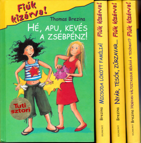 Thomas Brezina: 4 kötet a 'Fiúk kizárva!' sorozatból: Hé, apu, kevés a zsebpénz! + Micsoda lökött família + Nyár, tesó, zűrzavar...+ Hogyan változtassuk béákává a tesónkat? antikvár