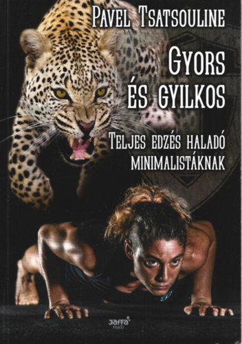 Pavel Tsatsouline: Gyors és gyilkos Teljes edzés haladó minimalistáknak antikvár