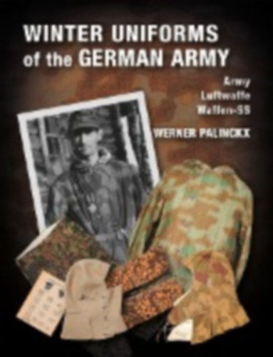 Palinckx, Werner: Winter Uniforms of the German Army idegen