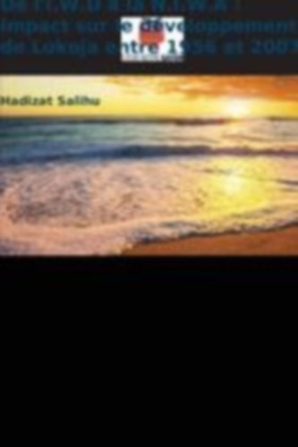 Salihu, Hadizat: De l'I.W.D à la N.I.W.A : impact sur le développement de Lokoja entre 1956 et 2007 idegen