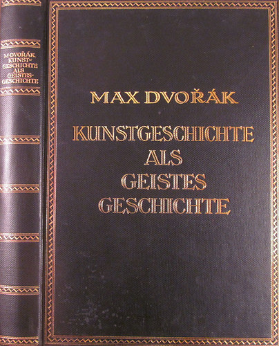 Max Dvorák: Kunstgeschichte als Geistesgeschichte. Studien zur abendländischen Kunstentwicklung idegen