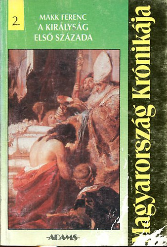 Makk Ferenc: A királyság első százada antikvár