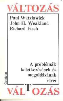 Watzlawick-Weakland-Fisch: Változás: A problémák keletkezésének és megoldásának elvei antikvár
