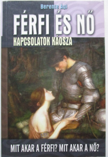 Berente Ági: Férfi és nő -  Kapcsolatok káosza.  Mit akar a férfi? Mit akar a nő? antikvár