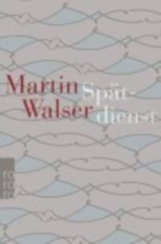 Walser, Martin: Spätdienst idegen