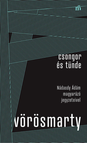 Vörösmarty Mihály: Csongor és Tünde - Nádasdy Ádám magyarázó jegyzeteivel e-Könyv