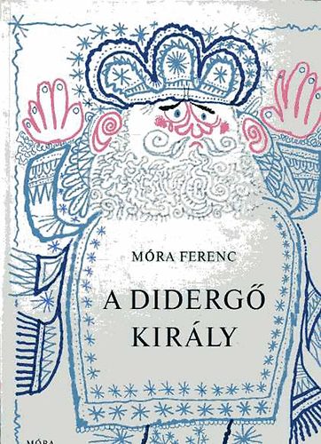 Móra Ferenc: A didergő király antikvár