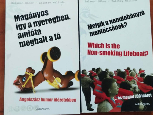Salamon Gábor -Zalotay Melinda: 2db Két nyelvű könyv.:Magányos így a nyeregben, amióta meghalt a ló +Melyik a nemdohányzó mentőcsónak? antikvár