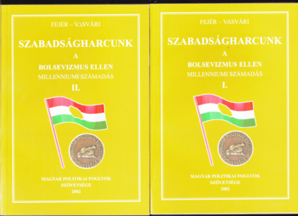 Fejér Dénes- Vasvári Vilmos: Szabadságharcunk a bolsevizmus ellen I-II. Millenniumi számadás.(Magyar Politikai Foglyok Szövetsége) antikvár
