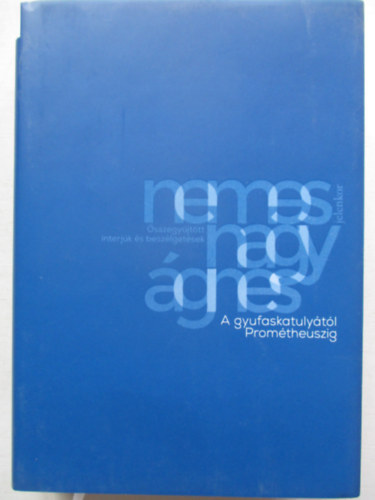 Nemes Nagy Ágnes: A gyufaskatulyától Prométheuszig antikvár