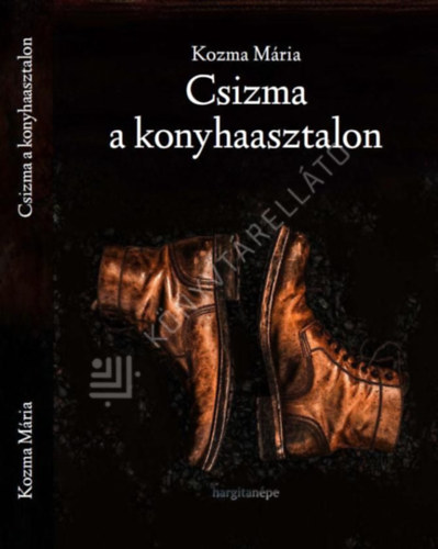 Kozma Mária: Csizma a konyhaasztalon antikvár