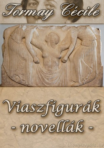 Viaszfigurák – Tormay Cécile